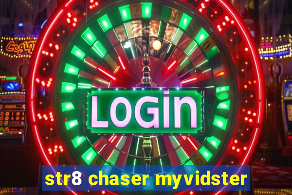str8 chaser myvidster